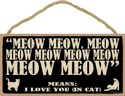 Meow Meow, meow meow meow meow, MEOW MEOW - Means I love you in Cat 5 x 10 primitive wood plaque, sign wholesale